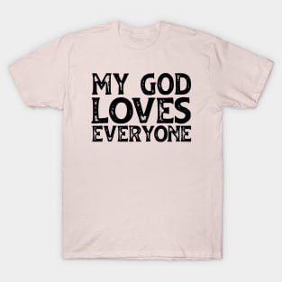 Christians for Justice: My God Loves Everyone (black text) T-Shirt